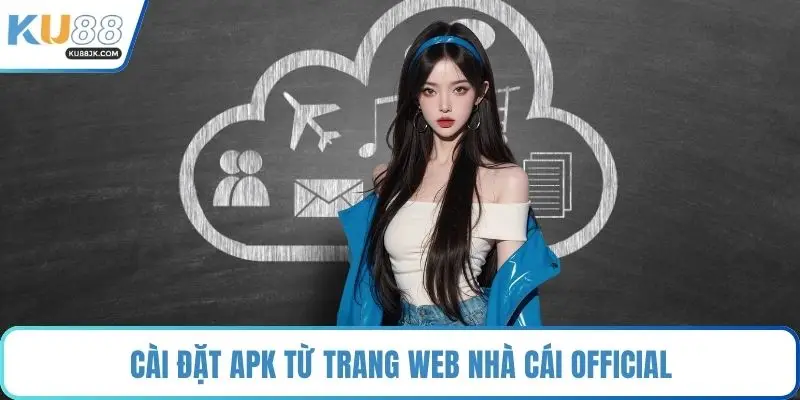 Cài đặt APK từ trang web nhà cái official