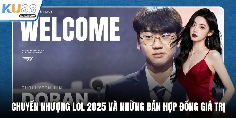 Chuyển nhượng LOL 2025