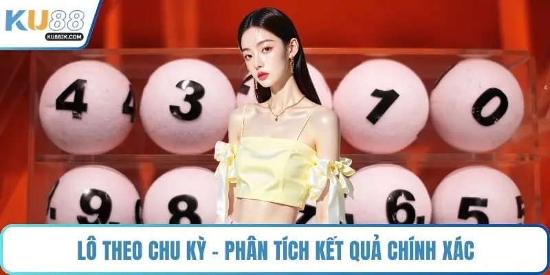 Lô theo chu kỳ - Phân tích kết quả chính xác