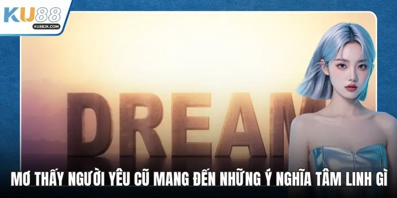 Mơ thấy người yêu cũ