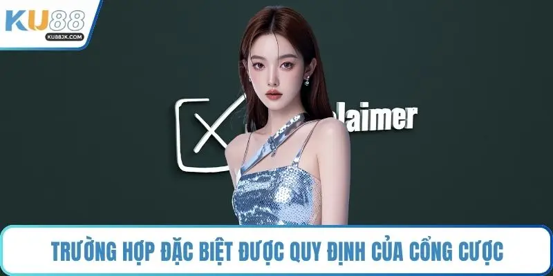 Trường hợp đặc biệt được quy định của cổng cược
